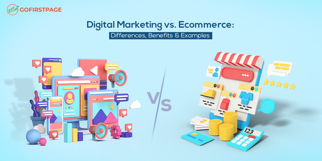 Digital Marketing vs. Ecommerce Differences, Benefits & Examples