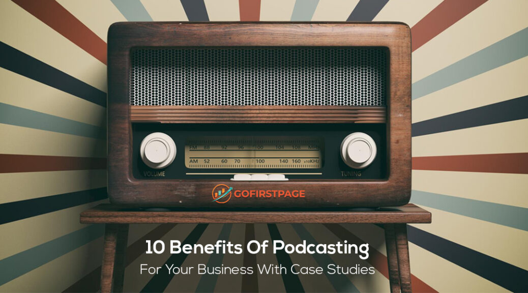 10 Benefits Of Podcasting For Your Business With Case Studies